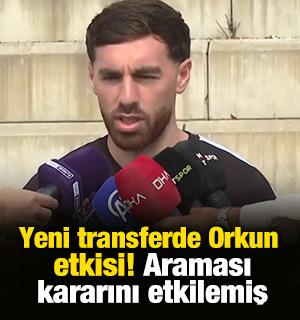 Yeni transferde Orkun etkisi! Araması kararını etkilemiş