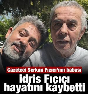 Gazeteci Serkan Fı&ccedil;ıcı'nın babası İdris Fı&ccedil;ıcı vefat etti