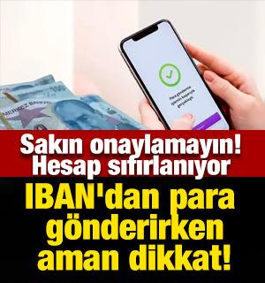 IBAN'dan para g&ouml;nderme sistemi değişti: Sakın onaylamayın! Hesap sıfırlanıyor