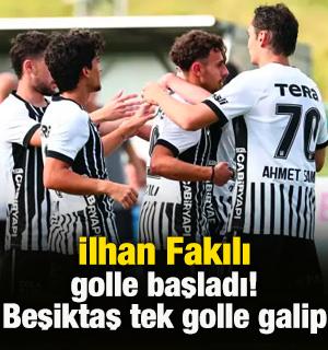 İlhan Fakılı golle başladı! Beşiktaş Mattersburg'u tek golle ge&ccedil;ti