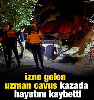 İzne gelen uzman &ccedil;avuş kazada hayatını kaybetti