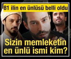 81 ilin en &uuml;nl&uuml; isimleri belli oldu!