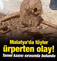 Malatya'da t&uuml;yler &uuml;rperten olay! Temel kazısı sırasında bulundu