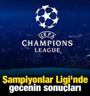 Şampiyonlar Ligi'nde gecenin sonu&ccedil;ları