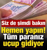 T&uuml;m paranız u&ccedil;up gidiyor: Hemen yapın! S&uuml;re doluyor