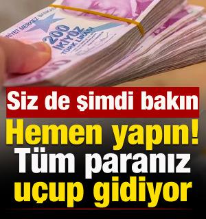 T&uuml;m paranız u&ccedil;up gidiyor: Hemen yapın! S&uuml;re doluyor