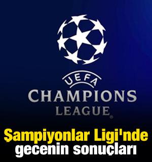 UEFA Şampiyonlar Ligi'nde gecenin sonu&ccedil;ları