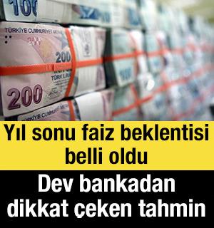 Yıl sonu faiz beklentisi belli oldu: Dev bankadan dikkat &ccedil;eken tahmin