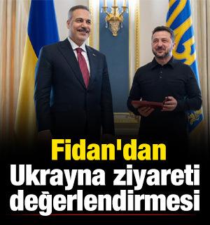 Bakan Fidan'dan Ukrayna ziyareti değerlendirmesi