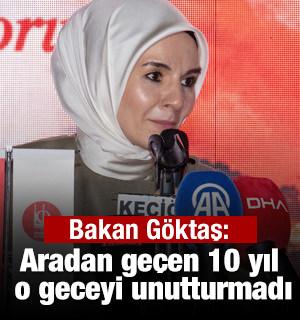 Bakan G&ouml;ktaş: Aradan ge&ccedil;en 10 yıl o geceyi unutturmadı