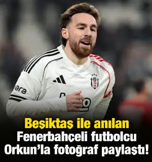 Beşiktaş ile anılan F.Bah&ccedil;eli milli futbolcu Orkun'la paylaşım yaptı!