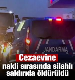 Cezaevine nakli sırasında silahlı saldırıda &ouml;ld&uuml;r&uuml;ld&uuml;
