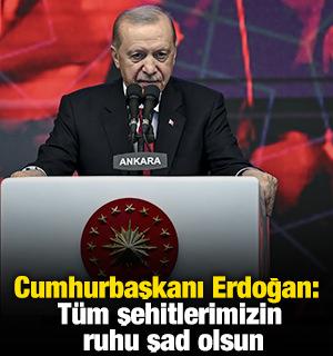 Cumhurbaşkanı Erdoğan: "T&uuml;m şehitlerimizin ruhu şad olsun"