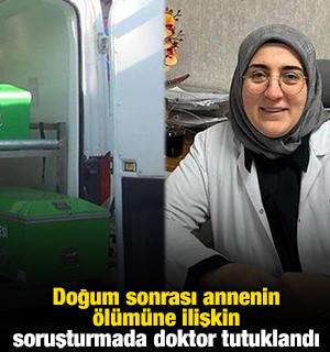 Doğum sonrası annenin &ouml;l&uuml;m&uuml;ne ilişkin soruşturmada doktor tutuklandı