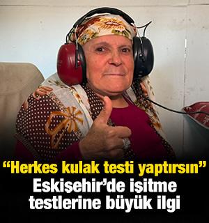 Eskişehir'de 60 yaş &uuml;st&uuml; vatandaşlar i&ccedil;in yapılan işitme testi yoğun ilgi ile karışlandı