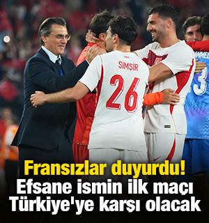 Fransızlar duyurdu! Efsane ismin ilk ma&ccedil;ı T&uuml;rkiye'ye karşı olacak