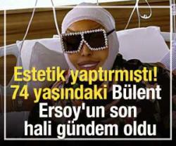 B&uuml;lent Ersoy'un son hali g&uuml;ndem oldu