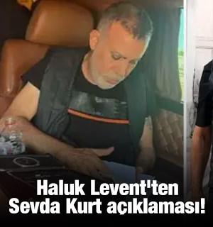 Haluk Levent'ten Sevda Kurt a&ccedil;ıklaması! 