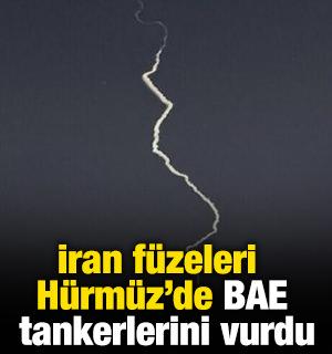 İran f&uuml;zeleri H&uuml;rm&uuml;z'de BAE tankerlerini vurdu: 1 &ouml;l&uuml;, 8 yaralı