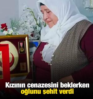Kızının cenazesini beklerken oğlunu şehit verdi