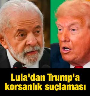Lula'dan Trump'a korsanlık su&ccedil;laması