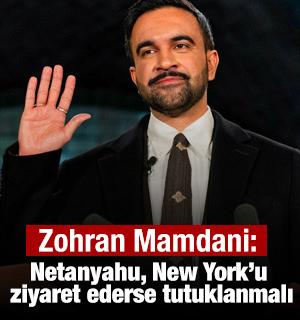 Mamdani: Netanyahu, New York&rsquo;u ziyaret ederse tutuklanmalı