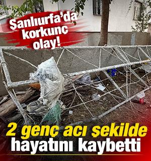 Şanlıurfa'da korkun&ccedil; olay: 2 gen&ccedil; hayatını kaybetti