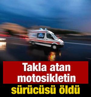Takla atan motosikletin s&uuml;r&uuml;c&uuml;s&uuml; &ouml;ld&uuml;