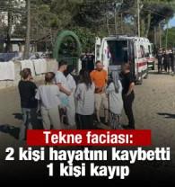 Tekne faciası: 2 kişi hayatını kaybetti, 1 kişi kayıp