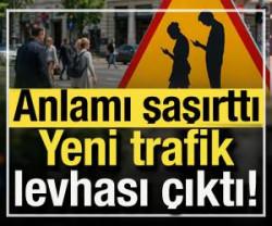 Yeni trafik levhası geliyor! Anlamı herkesi şaşkına &ccedil;evirdi