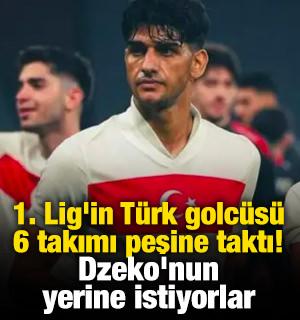 1. Lig'in T&uuml;rk golc&uuml;s&uuml; 6 takımı peşine taktı! Dzeko'nun yerine istiyorlar