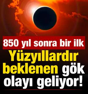 850 yıl sonra bir ilk! Y&uuml;zyıllardır beklenen g&ouml;k olayı geliyor