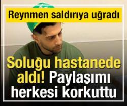 Reynmen saldırıya uğradı!