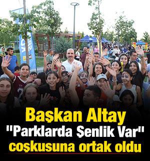 Başkan Altay, "Parklarda Şenlik Var" coşkusuna ortak oldu