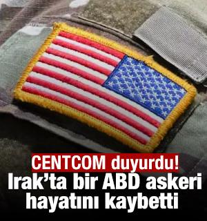 CENTCOM duyurdu! Irak&rsquo;ta bir ABD askeri hayatını kaybetti