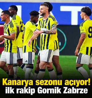 Fenerbah&ccedil;e sezonu a&ccedil;ıyor! İlk rakip Gornik Zabrze