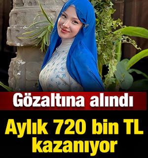 G&ouml;zaltına alındı: Aylık 500 bin TL kazanıyor!