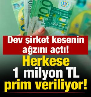 Herkese 1 milyon TL prim m&uuml;jdesi! Dev şirket kesenin ağzını a&ccedil;tı
