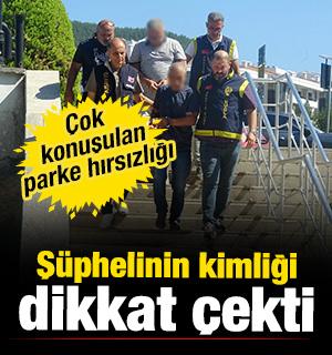 Muğla'da &ccedil;ok konuşulan parke hırsızlığı! Ş&uuml;phelinin kimliği dikkat &ccedil;ekti 