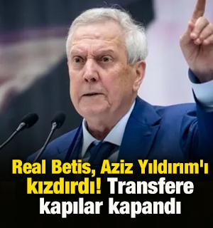 Real Betis, Aziz Yıldırım'ı kızdırdı! Transfere kapılar kapandı