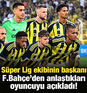 S&uuml;per Lig ekibinin başkanı F.Bah&ccedil;e'den anlaştıkları oyuncuyu a&ccedil;ıkladı!