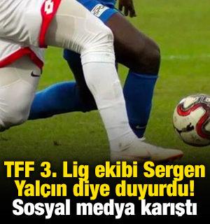 TFF 3. Lig ekibi Sergen Yal&ccedil;ın diye duyurdu! Sosyal medya karıştı