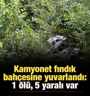 Trabzon'da kamyonet fındık bah&ccedil;esine yuvarlandı: 1 &ouml;l&uuml;, 5 yaralı var