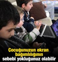 Uzmanından ailelere uyarı: &Ccedil;ocuğunuzun ekran bağımlılığının sebebi yokluğunuz olabilir
