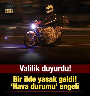 Valilik duyurdu: Skuter ve motosiklet kullanımına yasak!