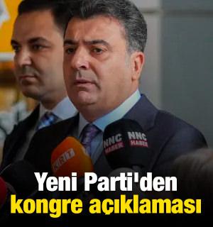 Yeni Parti'den kongre a&ccedil;ıklaması