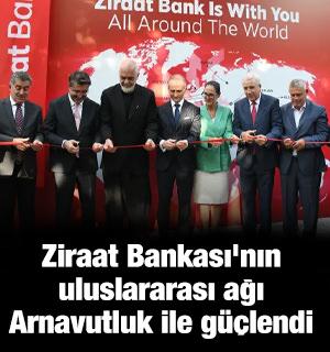 Ziraat Bankası'nın uluslararası ağı Arnavutluk ile g&uuml;&ccedil;lendi