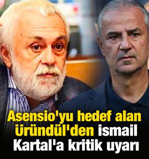 Asensio'yu hedef alan &Uuml;r&uuml;nd&uuml;l'den İsmail Kartal'a kritik uyarı