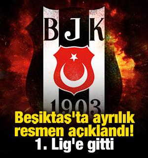 Beşiktaş'ta ayrılık resmen a&ccedil;ıklandı! 1. Lig'e gitti