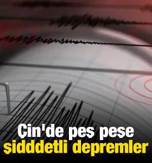 &Ccedil;in'de peş peşe şidddetli depremler